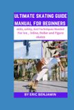 Guide de patinage pour débutants : compétences et sécurité
