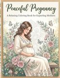 Peaceful Pregnancy Coloring Book