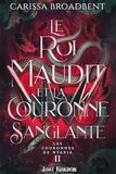 Les Couronnes de Nyaxia Le roi maudit et la couronne sanglante (Edition Relié): Les Couronnes de Nyaxia 2