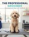 The Professional Groomer: A Comprehensive Beginner'S Handbook