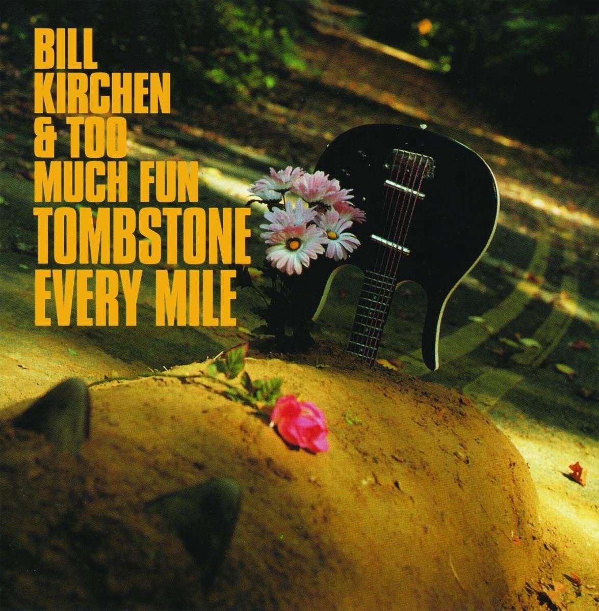 Coast2Coast Bill Kirchen & Too Much Fun - Tombstone Every Mile (LP)