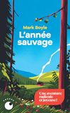 L'année sauvage: Quatre saisons pour réapprendre à vivre sans technologie