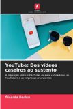 YouTube: Dos vídeos caseiros ao sustento