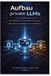 Aufbau Independently Published Aufbau privater LLMs: Ein Leitfaden zur Feinabstimmung von Open-Source-Modellen für Unternehmen Paperback