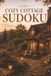 Cozy Cottage Sudoku Puzzles: 50+ Sudoku Puzzles for Relaxation | Cozy Countryside Theme | One Puzzle Per Page with Solutions | Calming Brain Games