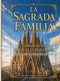 La Sagrada Familia de Gaudí: 550 páginas y 270 imágenes hiperrealistas a todo color