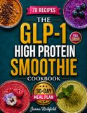 The GLP-1 High Protein Smoothie Cookbook