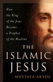 Islamic Saint Martin's Griffin The Islamic Jesus