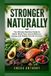 STRONGER Independently Published Stronger Naturally: The Ultimate Nutrition Guide for Better Blood Flow, Sexual Wellness, Energy, and Healthy Erectile Function