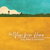 Sonic Rendezvous Greg Blake & Hometown - The View From Here (CD)