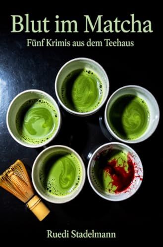 Blut im Matcha: Fünf Krimis aus dem Teehaus 9783565337934