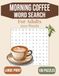 Morning Coffee Word Search: Word Searches in LARGE PRINT about Coffee, Tea, Peaceful Mornings, Cozy Living, and more | 8.5x11 inches, 125 pages | 100 puzzles | For Adults, Seniors, and Teens