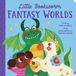 Little Sourcebooks LLC Little Bookworm: Fantasy Worlds