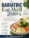 The Bariatric Eat-Well Bible: High-Protein, Easy-to-Digest Recipes & Meal Plans for Rapid Healing and Long-Term Weight Loss Maintenance After Sleeve Gastrectomy & Bypass