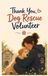 Thank You, Dog Rescue Volunteer: A Heartwarming Gift for Someone Who Gives Rescue Dogs a Second Chance