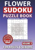Flower Simply Sudoku Flower Sudoku Puzzle Book for Adults and Seniors: 60 Calming Puzzles | Memory Care and Stress Relief | Easy to Expert: Simply Sudoku, Volume 3