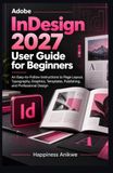 Adobe InDesign 2027 User Guide for Beginners