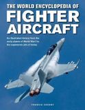 Fighter Anness Publishing Fighter Aircraft, The World Encyclopedia of: An illustrated history from the early planes of World War I to the supersonic jets of today