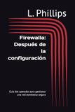 Firewalla: Después de la configuración: Guía del operador para gestionar una red doméstica segura