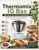 Thermomix IG Bas: 100 Recettes à Index Glycémique Bas – Des Plats Sains, Gourmands et Faciles pour Équilibrer Votre Alimentation au Quotidien