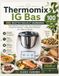 Thermomix IG Bas: 100 Recettes à Index Glycémique Bas – Des Plats Sains, Gourmands et Faciles pour Équilibrer Votre Alimentation au Quotidien