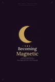 Becoming Magnetic: A 90-Day Guided Journal