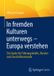 In Springer Gabler In fremden Kulturen unterwegs – Europa verstehen Paperback