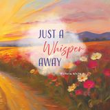 Just a Whisper Away