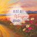 Just a Whisper Away