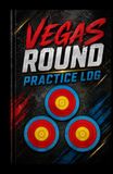 Vegas Round Practice Log