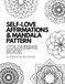 Self-Love Affirmations & Mandala Patterns Colouring Book