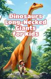 Dinosaurs Basic for Kids- Dinosaurs Long-Necked Giants for Kids Paperback
