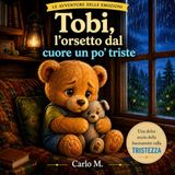 Tobi, l'orsetto dal cuore un pò triste: le avventure delle emozioni