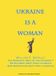 Ukraine Libri GmbH Ukraine is a Woman Hardcover