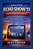 AMAZON ECHO SHOW 11 Guide pour débutants