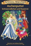 Brüder Grimm: "Aschenputtel" und "Schneeweißchen und Rosenrot"
