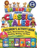 LEARN & PLAY WITH CLASSIC TALES: Kindergarten Activity Book for Kids Ages 5-6 | Math, Addition, Subtraction, Reading, Word Search, Mazes, Sudoku and Logic Puzzles Inspired by Timeless Classic Stories
