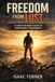 Freedom from Lust: A Christian Man’s Guide to Overcoming Pornography