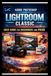 Adobe Tech Made Easy Adobe Photoshop Lightroom Classic User Guide For Beginners And Pros