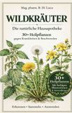 Die natürliche Hausapotheke - Wildkräuter, vergessene Heilmittel der Natur