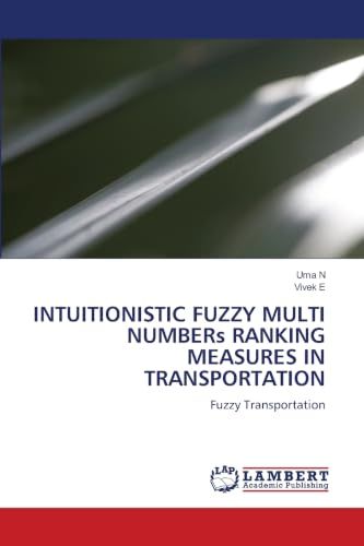 INTUITIONISTIC Lap Lambert Academic Publishing INTUITIONISTIC FUZZY MULTI NUMBERs RANKING MEASURES IN TRANSPORTATION