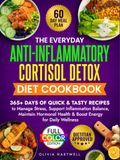 The Everyday Anti-Inflammatory Cortisol Detox Diet Cookbook