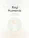 Tiny Moments Baby Memory Book