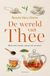 De wereld van thee: Bewuster kiezen, zetten en proeven