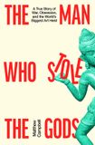 The Penguin Business The Man Who Stole the Gods: A True Story of War, Obsession, and the World's Biggest Art Heist Hardcover