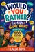 Would You Rather? Family Game Night Edition
