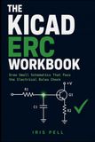 The KiCad The KiCad ERC Workbook: Draw Small Schematics That Pass the Electrical Rules Check
