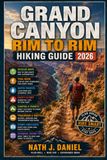 GRAND CANYON RIM TO RIM HIKING GUIDE