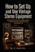 How Vintage Stereo Equipment: A Practical Guide to Receivers, Amplifiers, Speakers, Turntables, Tape Decks, Setup, Maintenance, and Troubleshooting