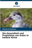 Die Verlag Unser Wissen Die Gesundheit und Produktion von Enten in heißem Klima